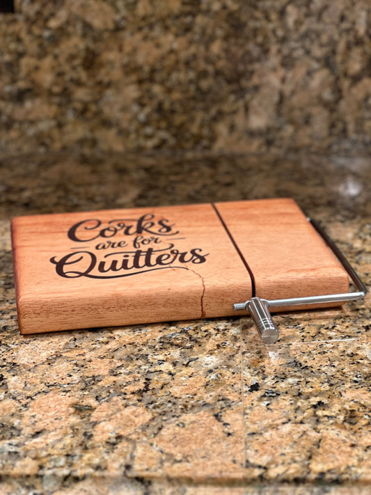 Corks are for Quitters Cheese Slicer